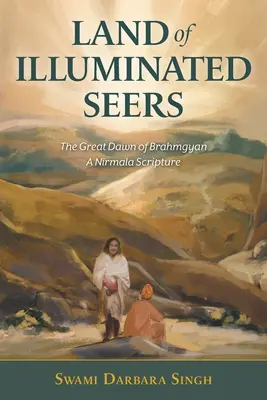 Land of Illuminated Seers: Wielki Świt Brahmgyan - Pismo Nirmala - Land of Illuminated Seers: The Great Dawn of Brahmgyan - A Nirmala Scripture