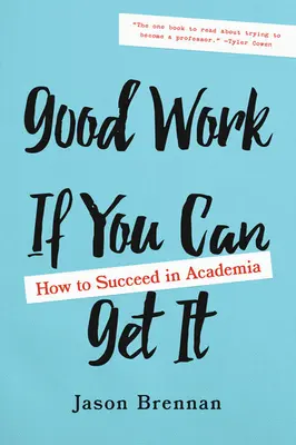 Dobra praca, jeśli możesz ją zdobyć: jak odnieść sukces w środowisku akademickim - Good Work If You Can Get It: How to Succeed in Academia