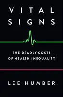 Vital Signs: Śmiertelne koszty nierówności zdrowotnych - Vital Signs: The Deadly Costs of Health Inequality