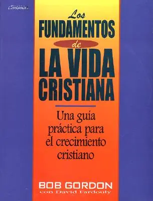 Fundamentos de La Vida Cristiana, Los: Podstawy życia chrześcijańskiego - Fundamentos de La Vida Cristiana, Los: The Foundations of Christian Living