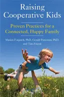 Wychowywanie współpracujących dzieci: Proven Practices for a Connected, Happy Family (Parenting Book for Readers of the Whole-Brain Child) - Raising Cooperative Kids: Proven Practices for a Connected, Happy Family (Parenting Book for Readers of the Whole-Brain Child)