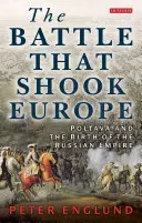 Bitwa, która wstrząsnęła Europą: Połtawa i narodziny Imperium Rosyjskiego - The Battle That Shook Europe: Poltava and the Birth of the Russian Empire