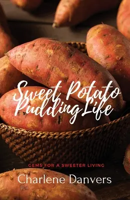 Sweet Potato Pudding Life - Klejnoty dla słodszego życia - Sweet Potato Pudding Life - Gems for a Sweeter Living