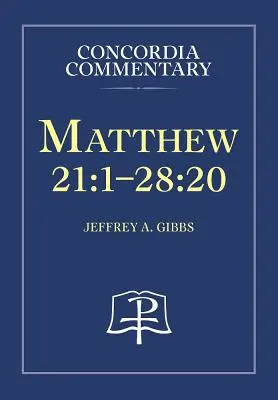 Mateusza 21:1-28:20 - Komentarz Concordii - Matthew 21:1-28:20 - Concordia Commentary