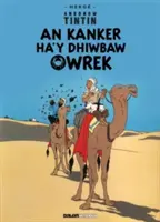 Tintin: An Kanker Ha'y Dhiwbaw Owrek (kornwalijski) - Tintin: An Kanker Ha'y Dhiwbaw Owrek (Cornish)