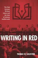 Pisanie na czerwono: Wschodnioniemiecki Związek Pisarzy i rola intelektualistów literackich - Writing in Red: The East German Writers Union and the Role of Literary Intellectuals