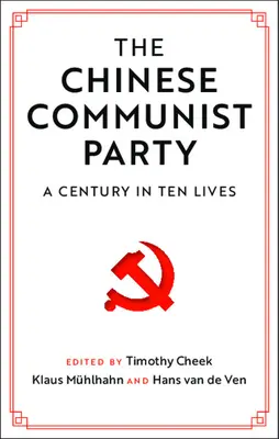 Chińska Partia Komunistyczna: Stulecie w dziesięciu życiach - The Chinese Communist Party: A Century in Ten Lives