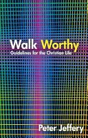 Walk Worthy: Wytyczne dla wiary chrześcijańskiej - Walk Worthy: Guidelines for the Christian Faith