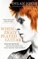 Kiedy Ziggy grał na gitarze - David Bowie i cztery minuty, które wstrząsnęły światem - When Ziggy Played Guitar - David Bowie and Four Minutes that Shook the World