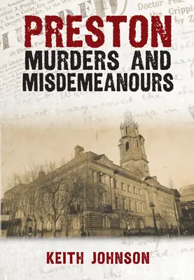 Morderstwa i wykroczenia w Preston - Preston Murders and Misdemeanours
