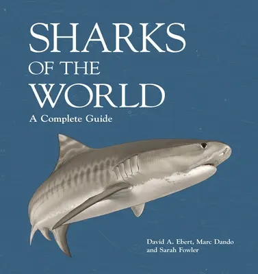 Rekiny świata: Kompletny przewodnik - Sharks of the World: A Complete Guide