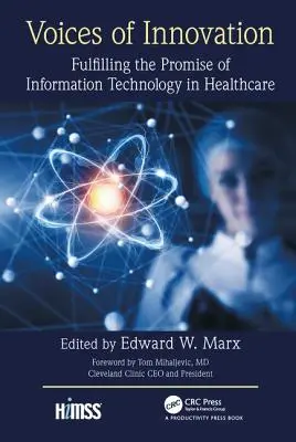 Głosy innowacji: Spełnienie obietnicy technologii informatycznych w opiece zdrowotnej - Voices of Innovation: Fulfilling the Promise of Information Technology in Healthcare