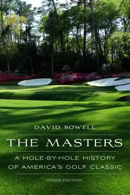 The Masters: A Hole-By-Hole History of America's Golf Classic, wydanie trzecie - The Masters: A Hole-By-Hole History of America's Golf Classic, Third Edition