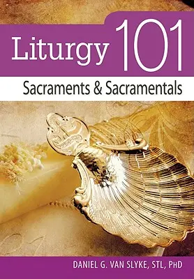 Liturgia 101: Sakramenty i sakramentalia - Liturgy 101: Sacraments and Sacramentals