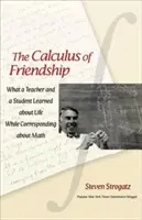 The Calculus of Friendship: Czego nauczyciel i uczeń nauczyli się o życiu, korespondując o matematyce - The Calculus of Friendship: What a Teacher and a Student Learned about Life While Corresponding about Math