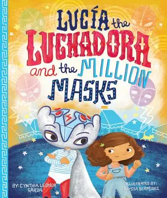 Luchadora Lucia i milion masek / Lucia the Luchadora and the Million Masks - Lucia the Luchadora and the Million Masks