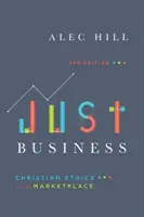 Sprawiedliwy biznes: Chrześcijańska etyka dla rynku - Just Business: Christian Ethics for the Marketplace