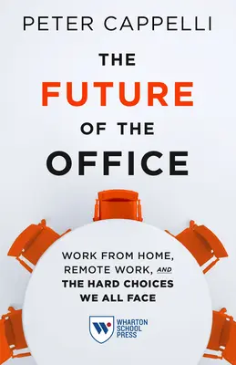 Przyszłość biura: Praca z domu, praca zdalna i trudne wybory, przed którymi wszyscy stoimy - The Future of the Office: Work from Home, Remote Work, and the Hard Choices We All Face