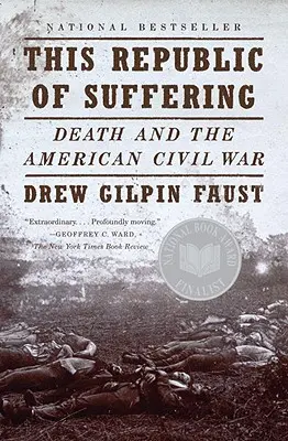 Republika cierpienia: Śmierć i amerykańska wojna domowa - This Republic of Suffering: Death and the American Civil War