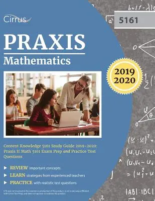 Praxis Mathematics Content Knowledge 5161 Study Guide 2019-2020: Przygotowanie do egzaminu Praxis II Math 5161 i praktyczne pytania testowe - Praxis Mathematics Content Knowledge 5161 Study Guide 2019-2020: Praxis II Math 5161 Exam Prep and Practice Test Questions