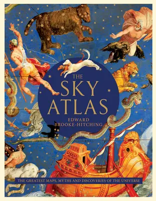 Atlas nieba: Największe mapy, mity i odkrycia wszechświata - The Sky Atlas: The Greatest Maps, Myths, and Discoveries of the Universe