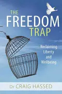 Pułapka wolności: Odzyskanie wolności i dobrego samopoczucia - The Freedom Trap: Reclaiming Liberty and Wellbeing