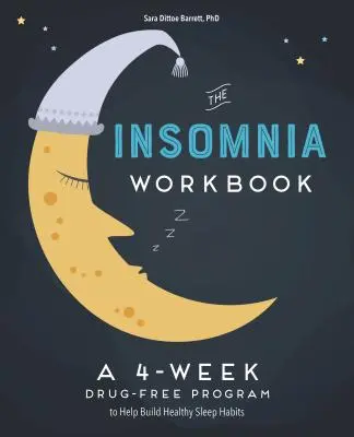 4-tygodniowy podręcznik bezsenności: Bezlekowy program budowania zdrowych nawyków i osiągania spokojnego snu - The 4-Week Insomnia Workbook: A Drug-Free Program to Build Healthy Habits and Achieve Restful Sleep