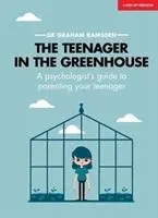 Nastolatek w szklarni - przewodnik psychologa po wychowaniu nastolatka - Teenager In The Greenhouse - A psychologist's guide to parenting your teenager