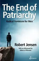 Koniec patriarchatu: Radykalny feminizm dla mężczyzn - The End of Patriarchy: Radical Feminism for Men