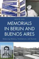 Miejsca pamięci w Berlinie i Buenos Aires: Równoważenie pamięci, architektury i turystyki - Memorials in Berlin and Buenos Aires: Balancing Memory, Architecture, and Tourism