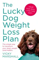 Plan odchudzania szczęśliwego psa: Prosty sposób na zmianę wagi (i zdrowia) psa - The Lucky Dog Weight Loss Plan: The Simple Way to Transform Your Dog's Weight (and Health)