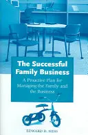 Udana firma rodzinna: Proaktywny plan zarządzania rodziną i firmą - The Successful Family Business: A Proactive Plan for Managing the Family and the Business