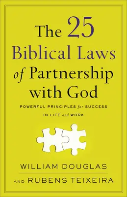 25 biblijnych praw partnerstwa z Bogiem: Potężne zasady sukcesu w życiu i pracy - The 25 Biblical Laws of Partnership with God: Powerful Principles for Success in Life and Work