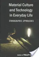 Kultura materialna i technologia w życiu codziennym; podejścia etnograficzne - Material Culture and Technology in Everyday Life; Ethnographic Approaches