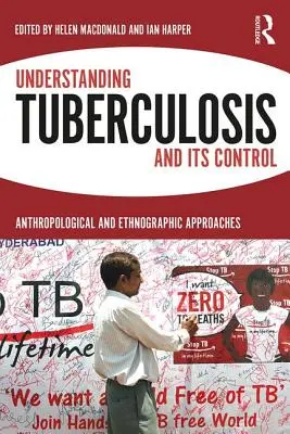 Zrozumieć gruźlicę i jej kontrolę: Podejście antropologiczne i etnograficzne - Understanding Tuberculosis and Its Control: Anthropological and Ethnographic Approaches