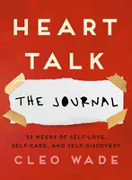 Heart Talk: Dziennik - 52 tygodnie miłości do siebie, troski o siebie i odkrywania siebie - Heart Talk: The Journal - 52 Weeks of Self-Love, Self-Care, and Self-Discovery