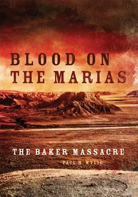 Krew na Marias: Masakra w Baker - Blood on the Marias: The Baker Massacre