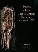 Pochówek w późniejszej anglosaskiej Anglii, ok. 650-1100 r. n.e. - Burial in Later Anglo-Saxon England, C.650-1100 Ad