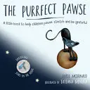 The Purrfect Pawse: Mała książka, która pomaga dzieciom zatrzymać się, rozciągnąć i być wdzięcznym - The Purrfect Pawse: A Little Book to Help Children Pause, Stretch and Be Grateful