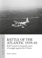 Bitwa o Atlantyk 1939-41: Najcięższa walka RAF-u z U-Bootami na wybrzeżu - Battle of the Atlantic 1939-41: RAF Coastal Command's Hardest Fight Against the U-Boats