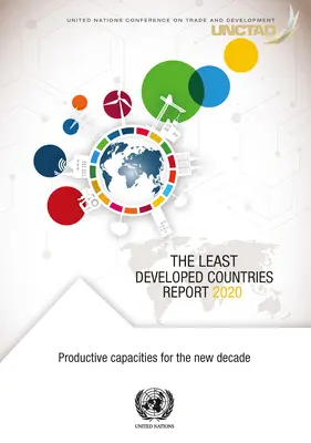 Raport na temat krajów najsłabiej rozwiniętych 2020: Możliwości produkcyjne na nową dekadę - The Least Developed Countries Report 2020: Productive Capacities for the New Decade