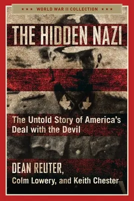 Ukryty nazista: Nieopowiedziana historia amerykańskiego układu z diabłem - The Hidden Nazi: The Untold Story of America's Deal with the Devil