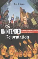 Niezamierzona reformacja: Jak rewolucja religijna zsekularyzowała społeczeństwo - The Unintended Reformation: How a Religious Revolution Secularized Society