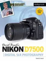 Przewodnik Davida Buscha po lustrzankach cyfrowych Nikon D7500 - David Busch's Nikon D7500 Guide to Digital Slr Photography