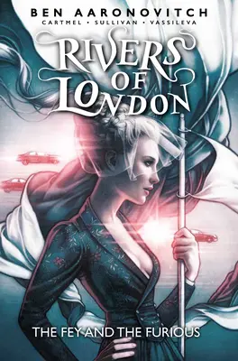 Rivers of London vol. 8: The Fey and the Furious - Rivers of London Vol. 8: The Fey and the Furious