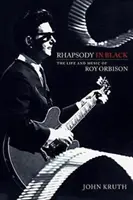 Rhapsody in Black: Życie i muzyka Roya Orbisona - Rhapsody in Black: The Life and Music of Roy Orbison