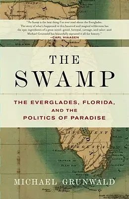 The Swamp: Everglades, Floryda i polityka raju - The Swamp: The Everglades, Florida, and the Politics of Paradise