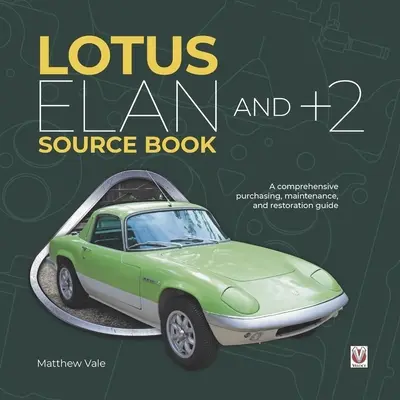 Lotus Elan i +2 Source Book: Kompleksowy przewodnik dotyczący zakupu, konserwacji i renowacji - Lotus Elan and +2 Source Book: A Comprehensive Purchasing, Maintenance, and Restoration Guide