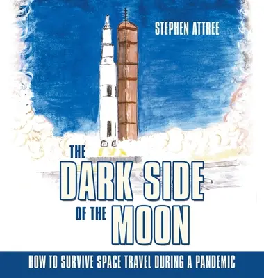 Ciemna strona księżyca: jak przetrwać podróż kosmiczną podczas pandemii - The Dark Side of the Moon: How to Survive Space Travel During a Pandemic