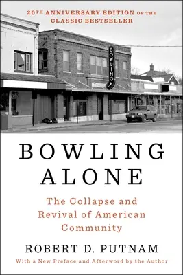 Bowling Alone: Upadek i odrodzenie amerykańskiej społeczności - Bowling Alone: The Collapse and Revival of American Community